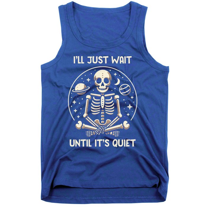 ILl Just Wait Until ItS Quiet Skeleton Halloween Vibes Gift Tank Top