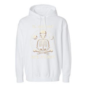 ILl Just Wait Until ItS Quiet Skeleton Halloween Vibes Gift Garment-Dyed Fleece Hoodie