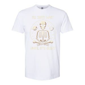 ILl Just Wait Until ItS Quiet Skeleton Halloween Vibes Gift Softstyle CVC T-Shirt