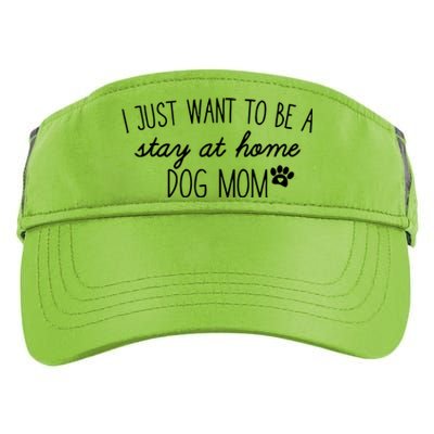 I Just Want To Be A Stay At Home Dog Mom Tees Gift Adult Drive Performance Visor