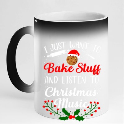 I Just Want To Bake Stuff And Listen To Christmas Music Love Gift 11oz Black Color Changing Mug