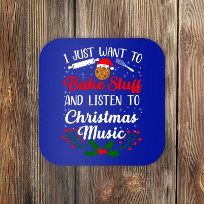 I Just Want To Bake Stuff And Listen To Christmas Music Love Gift Coaster