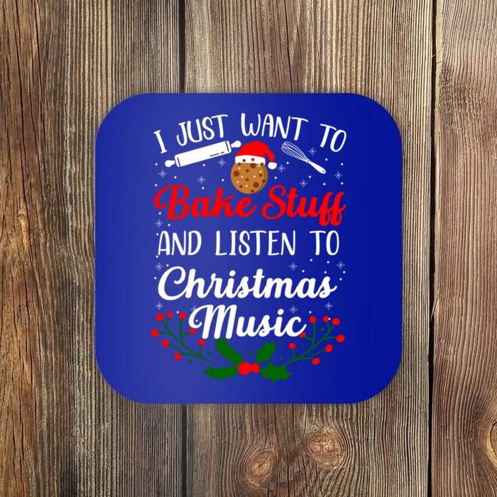 I Just Want To Bake Stuff And Listen To Christmas Music Love Gift Coaster