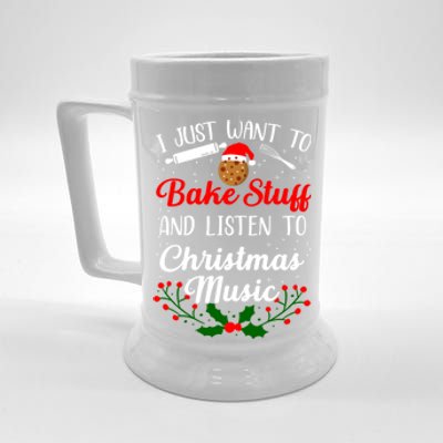 I Just Want To Bake Stuff And Listen To Christmas Music Love Gift Beer Stein