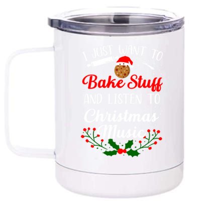 I Just Want To Bake Stuff And Listen To Christmas Music Love Gift 12 oz Stainless Steel Tumbler Cup