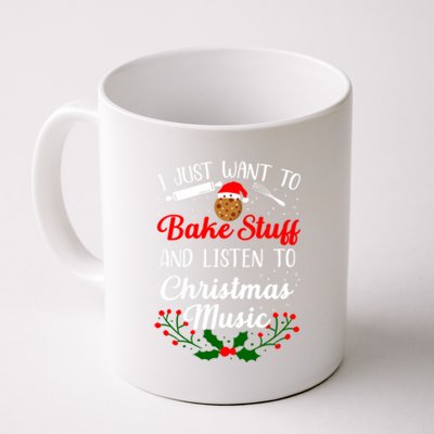 I Just Want To Bake Stuff And Listen To Christmas Music Love Gift Coffee Mug