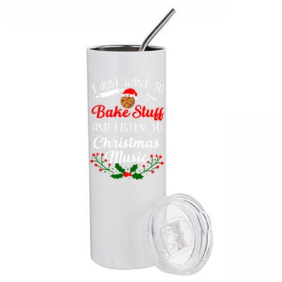 I Just Want To Bake Stuff And Listen To Christmas Music Love Gift Stainless Steel Tumbler