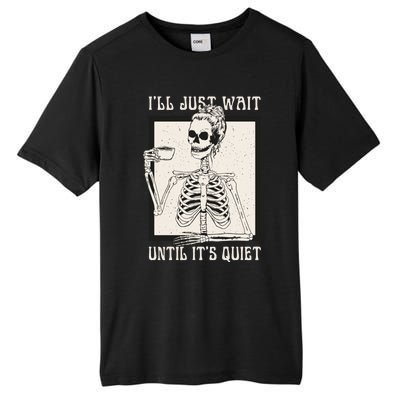 ILl Just Wait Until ItS Quiet Skeleton Teacher Halloween Cute Gift Tall Fusion ChromaSoft Performance T-Shirt