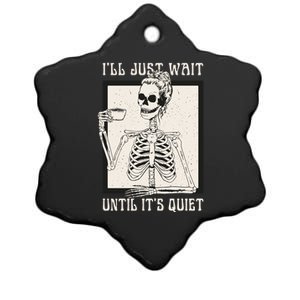 ILl Just Wait Until ItS Quiet Skeleton Teacher Halloween Cute Gift Ceramic Star Ornament