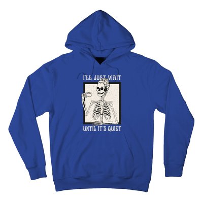 ILl Just Wait Until ItS Quiet Skeleton Teacher Halloween Cute Gift Hoodie