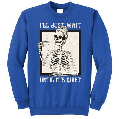 ILl Just Wait Until ItS Quiet Skeleton Teacher Halloween Cute Gift Sweatshirt