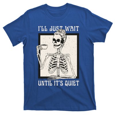 ILl Just Wait Until ItS Quiet Skeleton Teacher Halloween Cute Gift T-Shirt