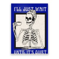 ILl Just Wait Until ItS Quiet Skeleton Teacher Halloween Cute Gift Poster