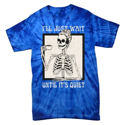 ILl Just Wait Until ItS Quiet Skeleton Teacher Halloween Cute Gift Tie-Dye T-Shirt