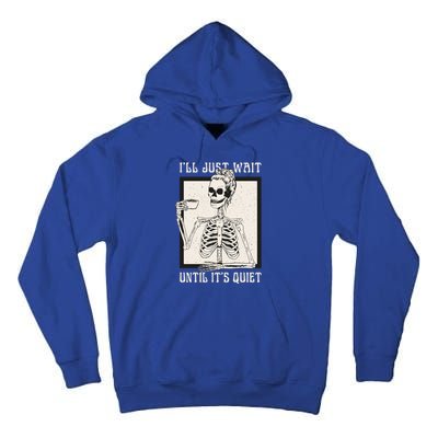 ILl Just Wait Until ItS Quiet Skeleton Teacher Halloween Cute Gift Tall Hoodie