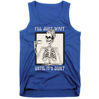 ILl Just Wait Until ItS Quiet Skeleton Teacher Halloween Cute Gift Tank Top