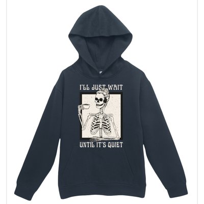 ILl Just Wait Until ItS Quiet Skeleton Teacher Halloween Cute Gift Urban Pullover Hoodie