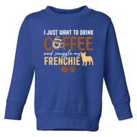 I Just Want To Coffee And Snuggle My Frenchie Dog Xmas Gift Toddler Sweatshirt