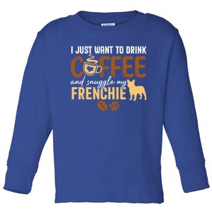 I Just Want To Coffee And Snuggle My Frenchie Dog Xmas Gift Toddler Long Sleeve Shirt