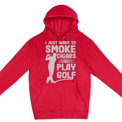 I Just Want to Smoke Cigars And Play Golf Funny Dad Premium Pullover Hoodie