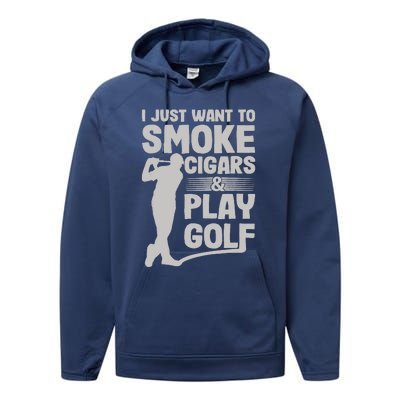 I Just Want to Smoke Cigars And Play Golf Funny Dad Performance Fleece Hoodie