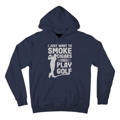 I Just Want to Smoke Cigars And Play Golf Funny Dad Tall Hoodie