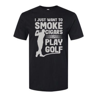 I Just Want to Smoke Cigars And Play Golf Funny Dad Softstyle® CVC T-Shirt