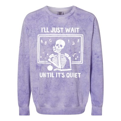 I’ll Just Wait Until It’s Quiet Skeleton Teacher Colorblast Crewneck Sweatshirt