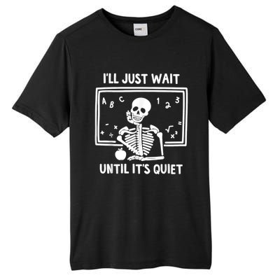 I’ll Just Wait Until It’s Quiet Skeleton Teacher Tall Fusion ChromaSoft Performance T-Shirt