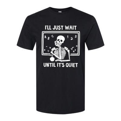 I’ll Just Wait Until It’s Quiet Skeleton Teacher Softstyle CVC T-Shirt