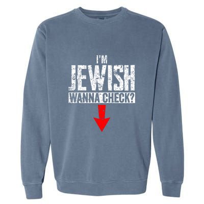 IM Jewish Wanna Check Hebrew Hanukkah Passover Brit Milah Garment-Dyed Sweatshirt