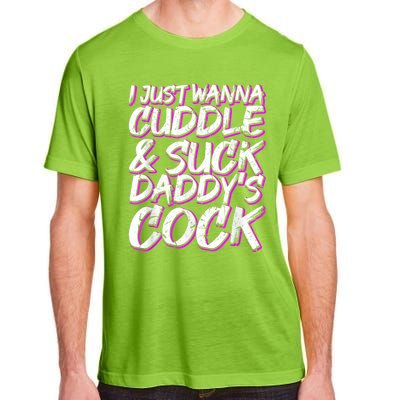 I Just Wanna Cuddle And Suck Daddy's Cock BDSM Sexy DDLG Adult ChromaSoft Performance T-Shirt