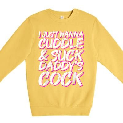 I Just Wanna Cuddle And Suck Daddy's Cock BDSM Sexy DDLG Premium Crewneck Sweatshirt