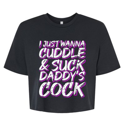 I Just Wanna Cuddle And Suck Daddy's Cock BDSM Sexy DDLG Bella+Canvas Jersey Crop Tee