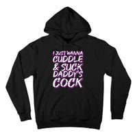 I Just Wanna Cuddle And Suck Daddy's Cock BDSM Sexy DDLG Tall Hoodie