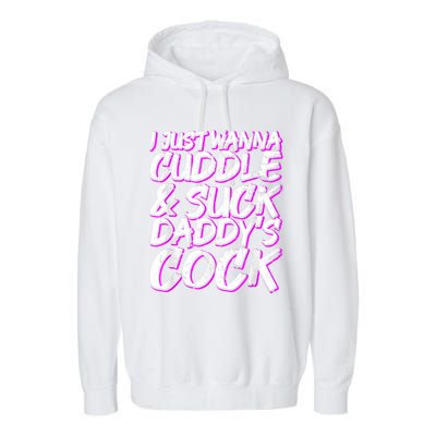 I Just Wanna Cuddle And Suck Daddy's Cock BDSM Sexy DDLG Garment-Dyed Fleece Hoodie