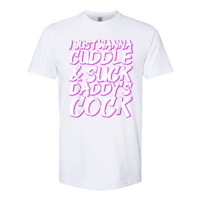 I Just Wanna Cuddle And Suck Daddy's Cock BDSM Sexy DDLG Softstyle® CVC T-Shirt