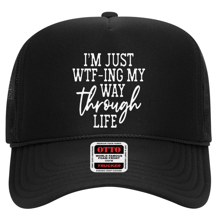IM Just Wtf Ing My Way Through Life Trucker Hat