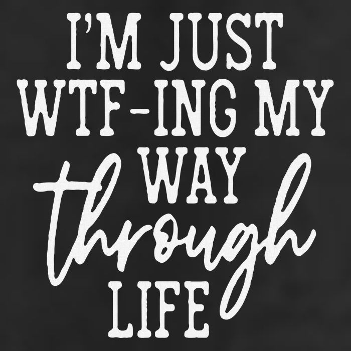 IM Just Wtf Ing My Way Through Life Trucker Hat