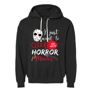 I Just Want To Cuddle And Watch Horror Movies Garment-Dyed Fleece Hoodie