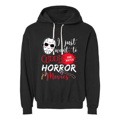 I Just Want To Cuddle And Watch Horror Movies Garment-Dyed Fleece Hoodie