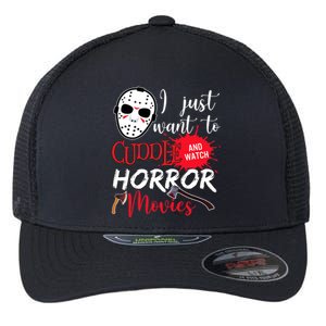 I Just Want To Cuddle And Watch Horror Movies Flexfit Unipanel Trucker Cap