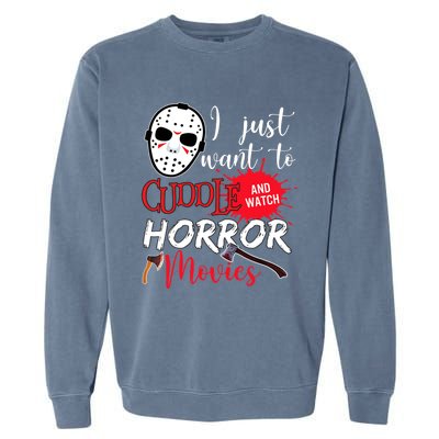 I Just Want To Cuddle And Watch Horror Movies Garment-Dyed Sweatshirt