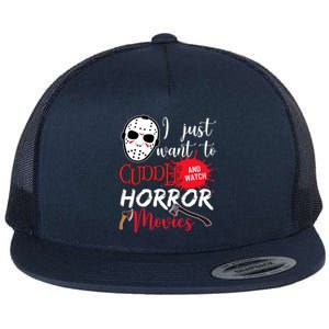 I Just Want To Cuddle And Watch Horror Movies Flat Bill Trucker Hat