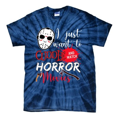 I Just Want To Cuddle And Watch Horror Movies Tie-Dye T-Shirt