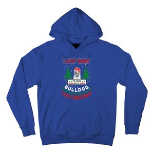 I Just Want To Hang With My Bulldog This Christmas Gift Hoodie