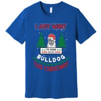 I Just Want To Hang With My Bulldog This Christmas Gift Premium T-Shirt