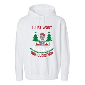 I Just Want To Hang With My Bulldog This Christmas Gift Garment-Dyed Fleece Hoodie