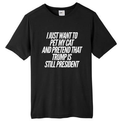 I Just Want To Pet My Cat And Pretend That Trump President Gift Tall Fusion ChromaSoft Performance T-Shirt