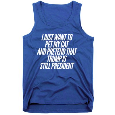 I Just Want To Pet My Cat And Pretend That Trump President Gift Tank Top